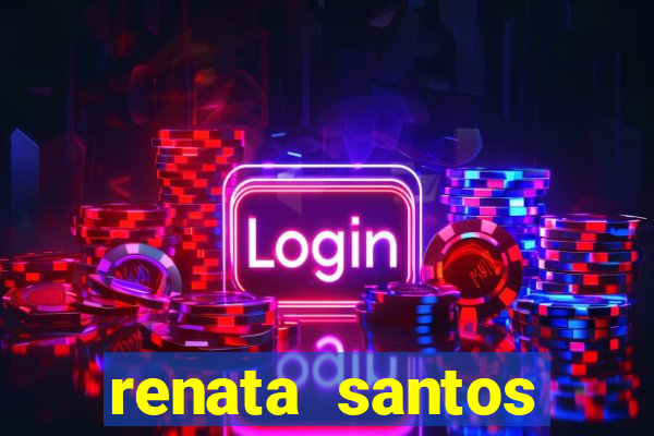 renata santos youtuber pelada